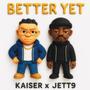 BETTER YET (feat. JETT9) [Explicit]
