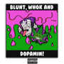 Blunt, Whok and Dopamin! (Explicit)