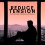 Reduce Tension: Extremely Relaxing Music to Relieve Headache, Migraine, Natural Help for Stress, Anger