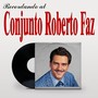 Recordando Al Conjunto Roberto Faz