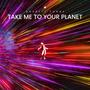 Take Me To Your Planet (Explicit)
