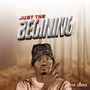 Just the Begining (Explicit)