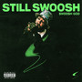 Still Swoosh (Explicit)