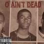 O aint Dead (Explicit)