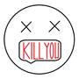 Kill You