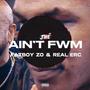 AIN'T FWM (feat. Fatboy Zo & RealErc) [Explicit]