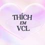 Thích em vcl