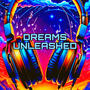 Dreams Unleashed (Explicit)