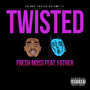 Twisted (feat. Father) [Explicit]