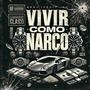 Vivir Como Narco (feat. H Blanco & P Gunnah)