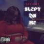 Slept On Me (Explicit)