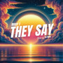 They Say