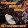 Stephen Gauci/Eli Wallace/Kevin Shea, Live at the Bushwick Series (Live)