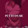 Put It On Me (Explicit)