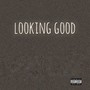 Looking Good (Explicit)