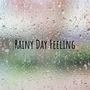 Rainy Day Feeling