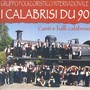 I Calabrisi Du 90. Canti E Balli Calabresi Vol, 1