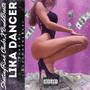 Lika Dancer (Explicit)