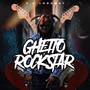 Ghetto Rockstar (Explicit)