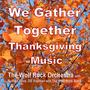 We Gather Together – Thanksgiving Music