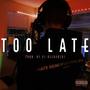 Too Late (Explicit)