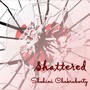 Shattered