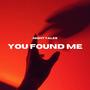 You Found Me