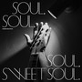Soul Soul Soul Sweet Soul