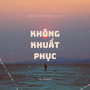 Không Khuất Phục (TD Remix)