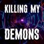 Killing my demons