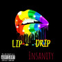 Lip Drip Insanity (Explicit)