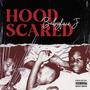 Hood Scared (Explicit)