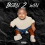 born 2 win (Explicit)