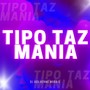 Tipo Taz Mania (Dutch house) [Explicit]