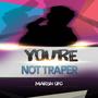 You're Not Trap (Explicit)