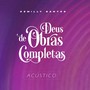 Deus de Obras Completas (Acústico)