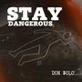 Stay Dangerous (Explicit)