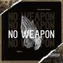 No Weapon (Explicit)
