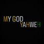 My God, Yahweh