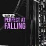 Perfect At Falling
