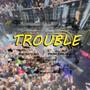 Trouble (feat. Big Nate MG & Princess Heat) [Explicit]