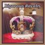 Rigorous Royalty (Explicit)