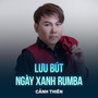 Lưu Bút Ngày Xanh (Rumba)