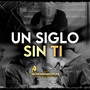 Un Siglo Sin Ti