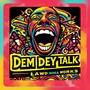 Dem Dey Talk