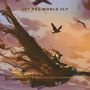 Let the World Fly