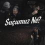 Suçumuz Ne? (Explicit)
