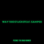 Way Too Stuck (Explicit)