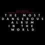 The Most Dangerous Album (In The World) [Explicit]