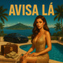 Avisa Lá (Explicit)